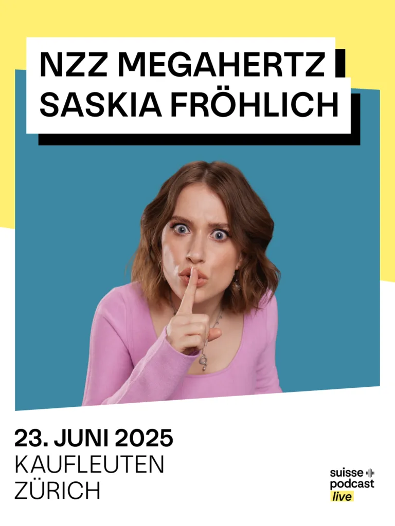 Plakat «NZZ Megahertz Live Podcast» mit Saskia Fröhlich, 23. Juni 2025