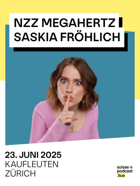 Plakat «NZZ Megahertz Live Podcast» mit Saskia Fröhlich, 23. Juni 2025
